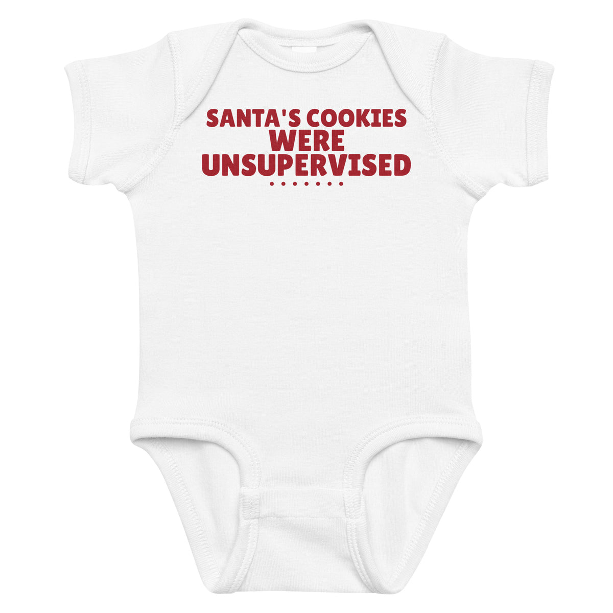 White baby bodysuit with Santa's Cookies Were Unsupervised printed in red on the front