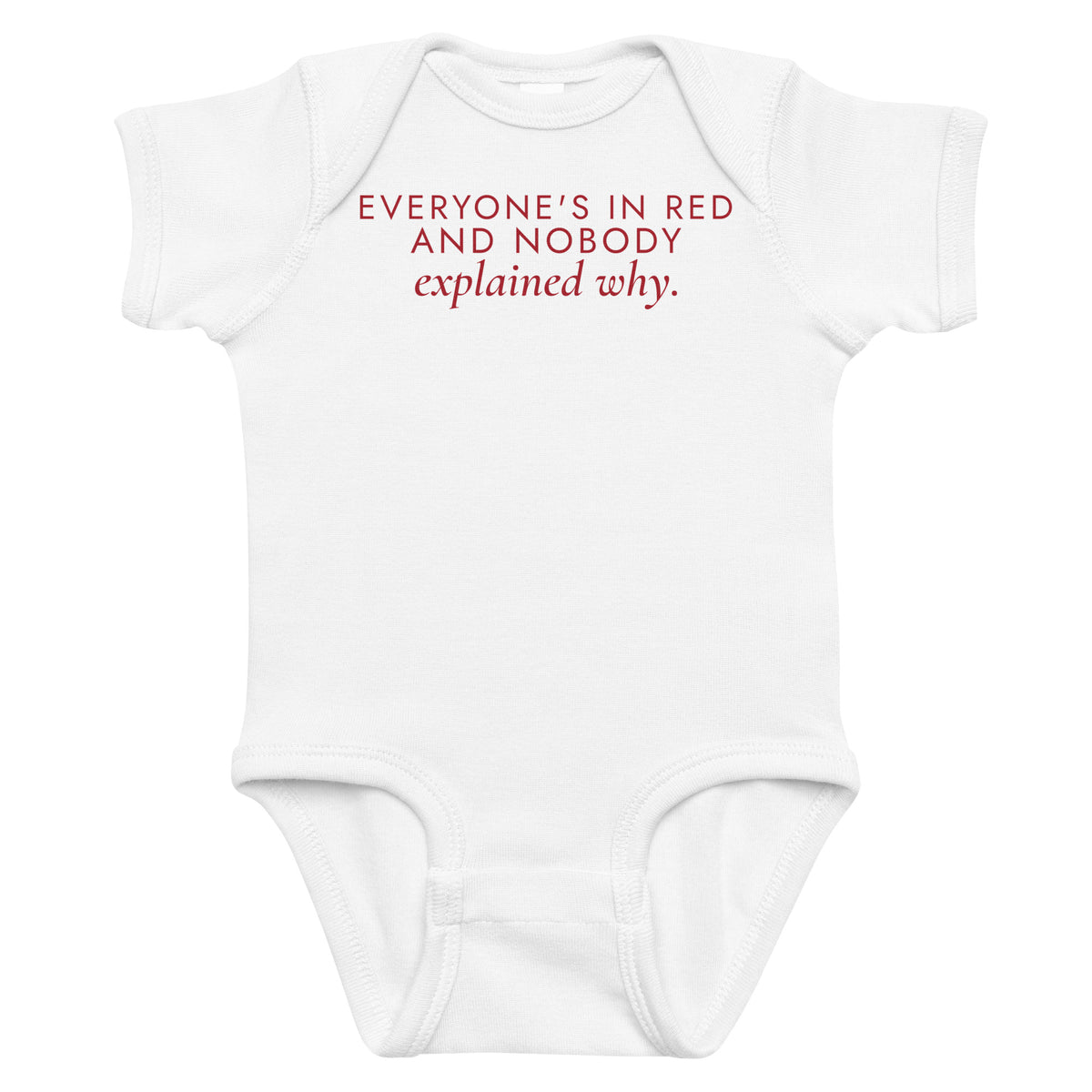 White baby bodysuit with Everyone's In Red And Nobody Explained Why printed in red on the front