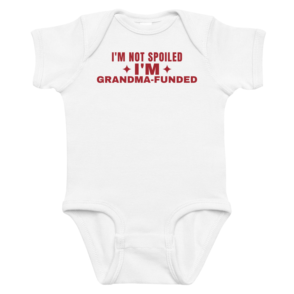 White baby bodysuit with I'm Not Spoiled I'm Grandma-Funded printed in red on the front