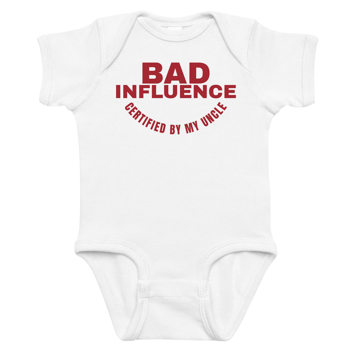 White baby bodysuit with Bad Influence Certified By My Uncle printed in red on the front