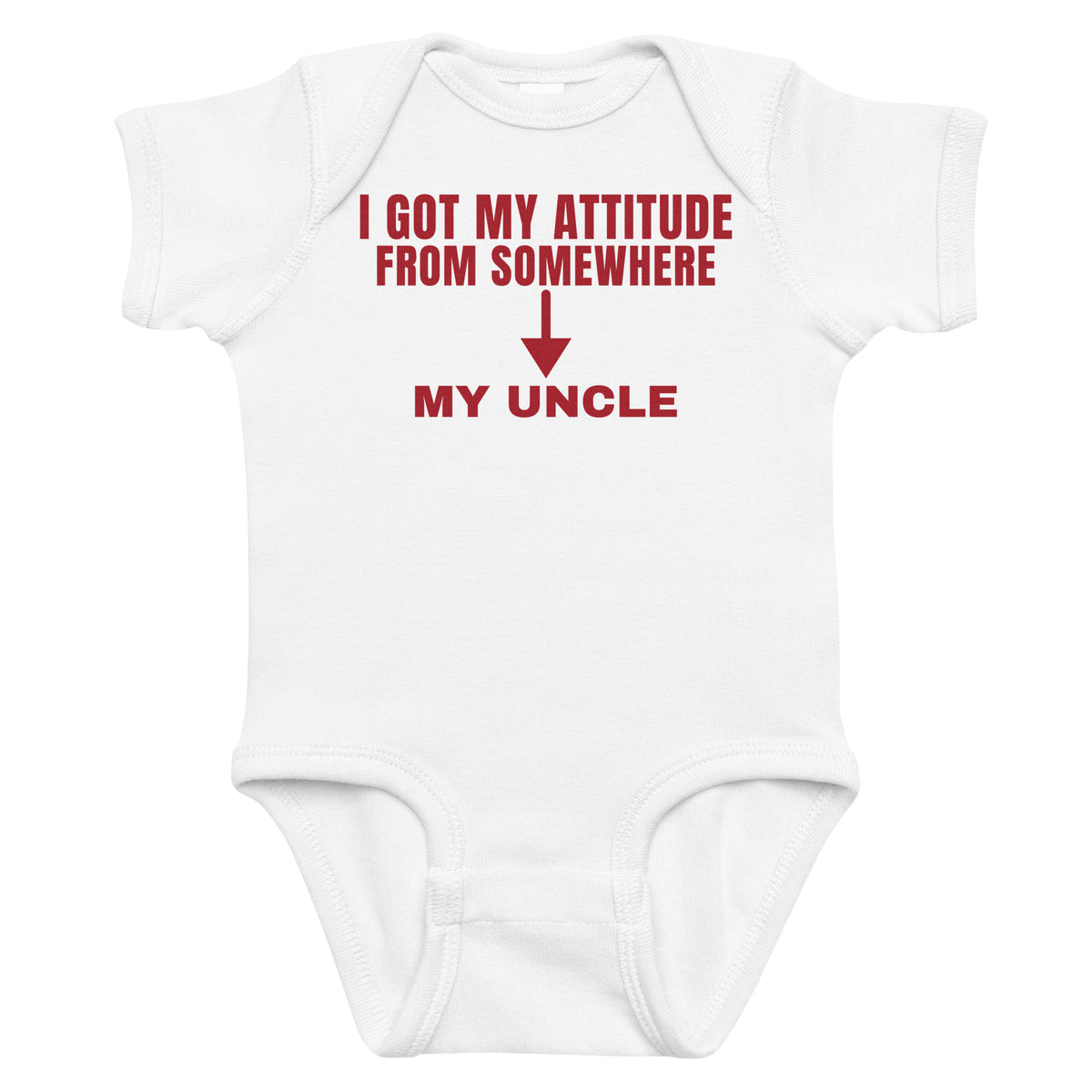 White baby bodysuit with I Got My Attitude From Somewhere. My Uncle. printed in red on the front