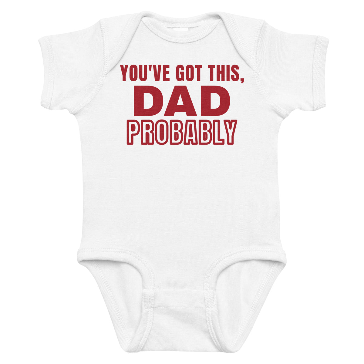 White baby bodysuit with You've Got This, Dad. Probably. printed in red on the front