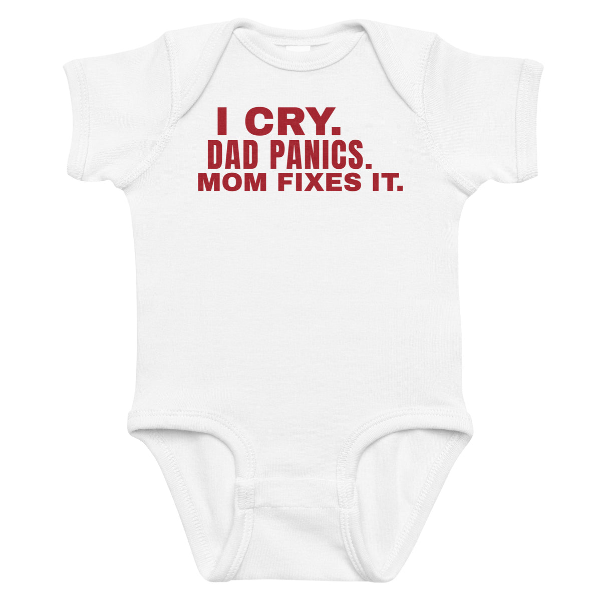 White baby bodysuit with I Cry. Dad Panics. Mom Fixes It. printed in red on the front