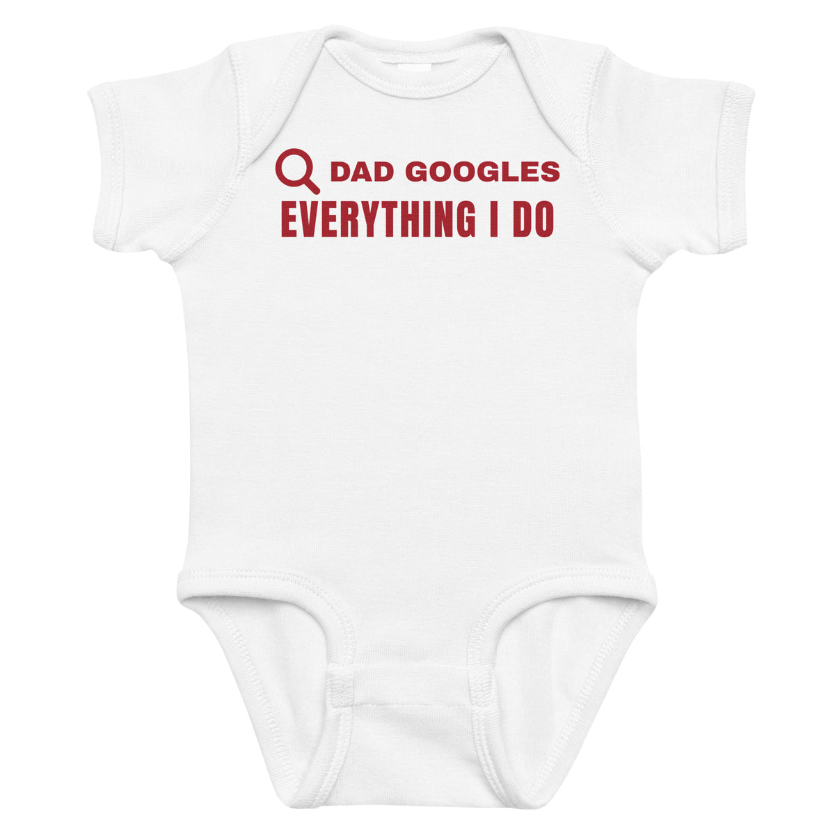 White baby bodysuit with Dad Googles Everything I Do printed in red on the front