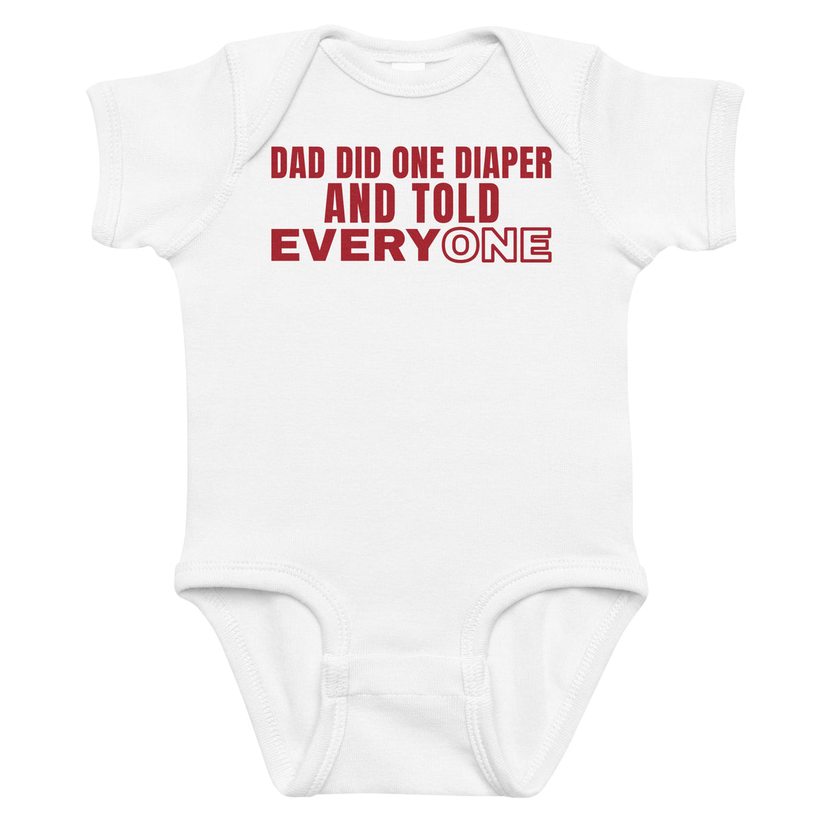 White baby bodysuit with Dad Did One Diaper And Told Everyone printed in red on the front