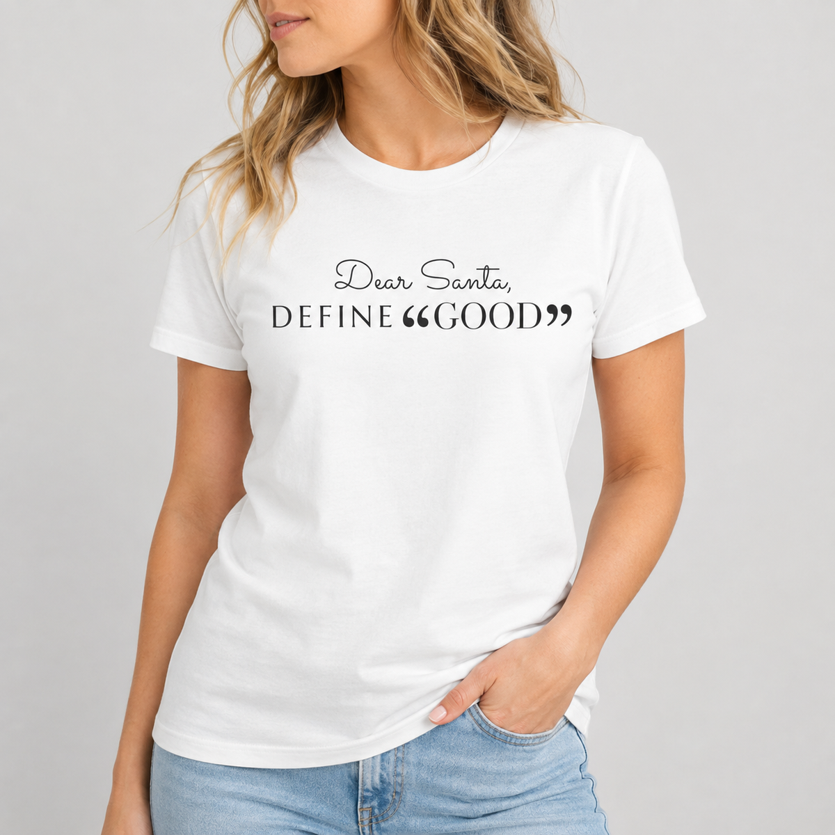 Dear Santa, Define Good Tee for Women