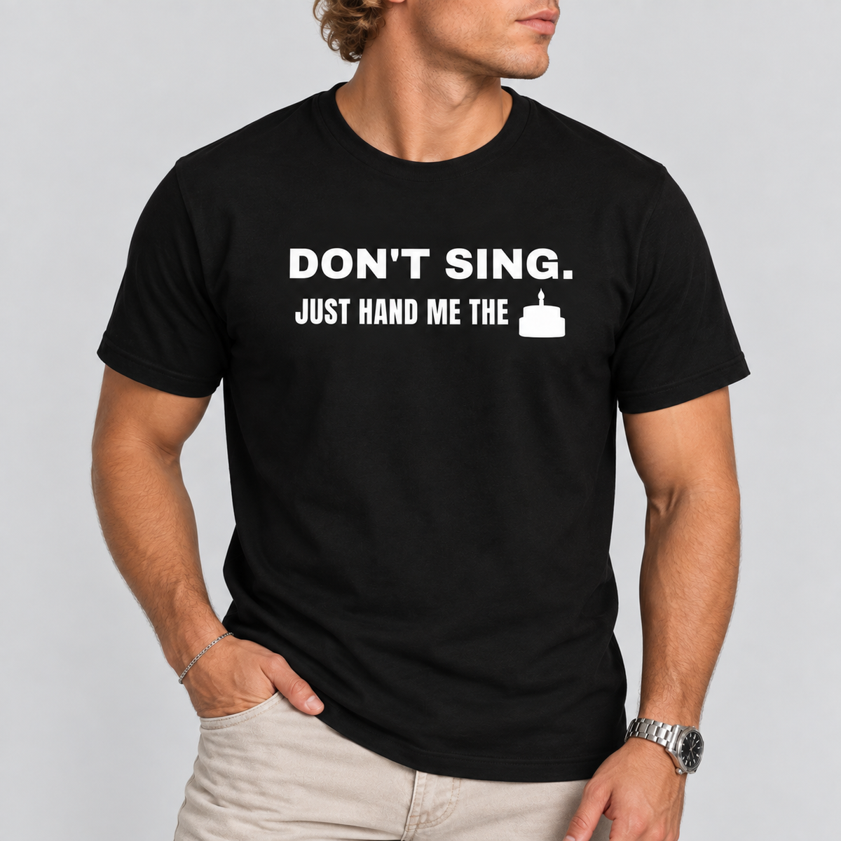 Don't Sing. Just Hand Me The Cake. Tee for Men