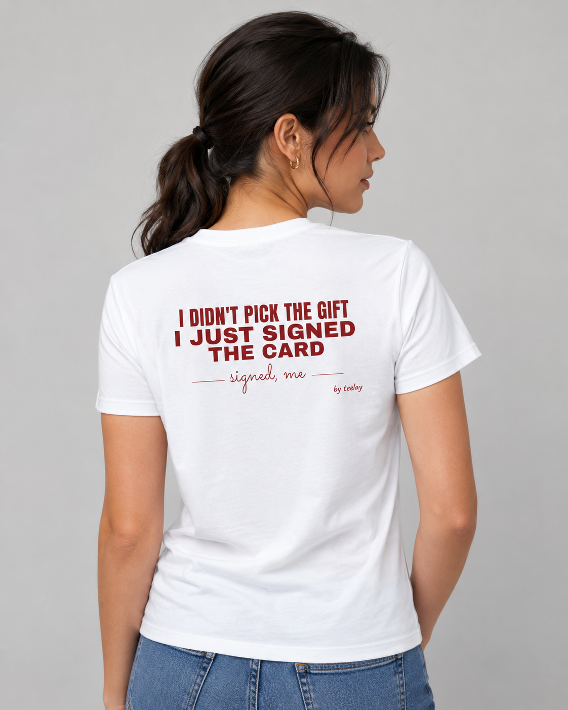 I Didn't Pick The Gift I Just Signed The Card Tee for Women