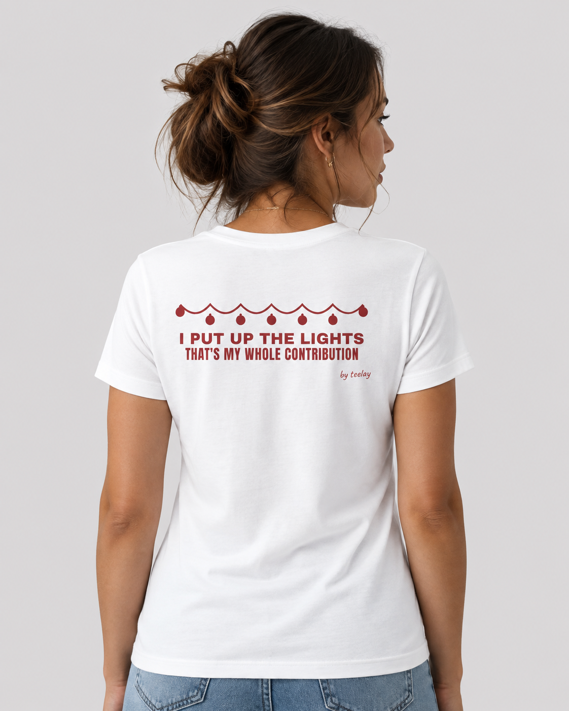 I Put Up The Lights That's My Whole Contribution Tee for Women