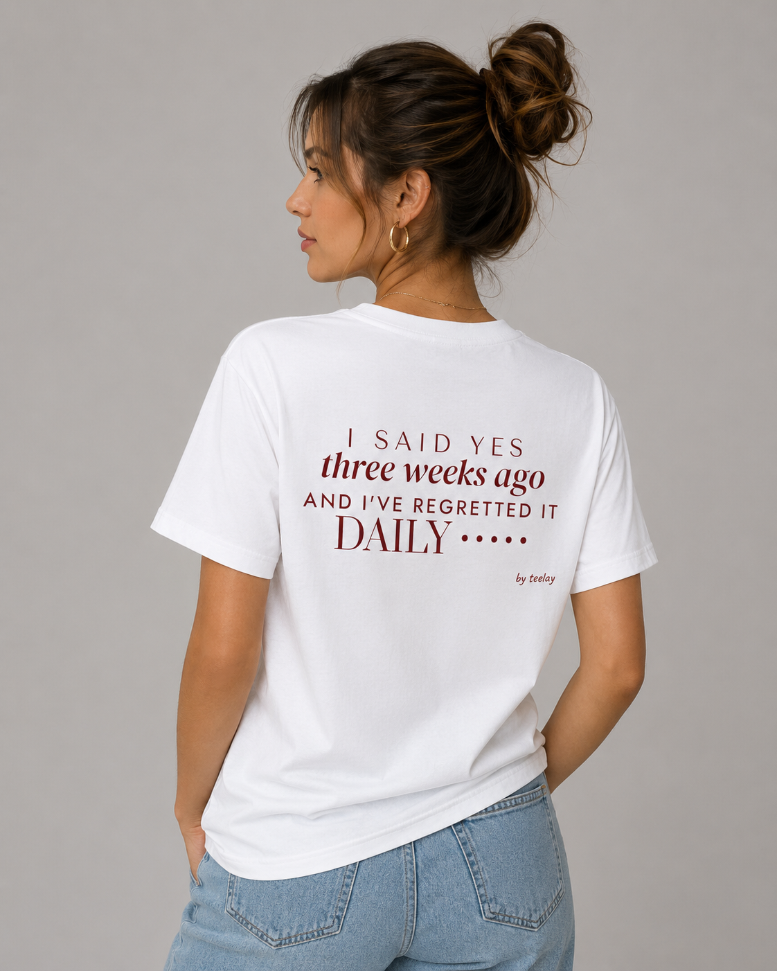 I Said Yes Three Weeks Ago And I've Regretted It Daily Tee for Women