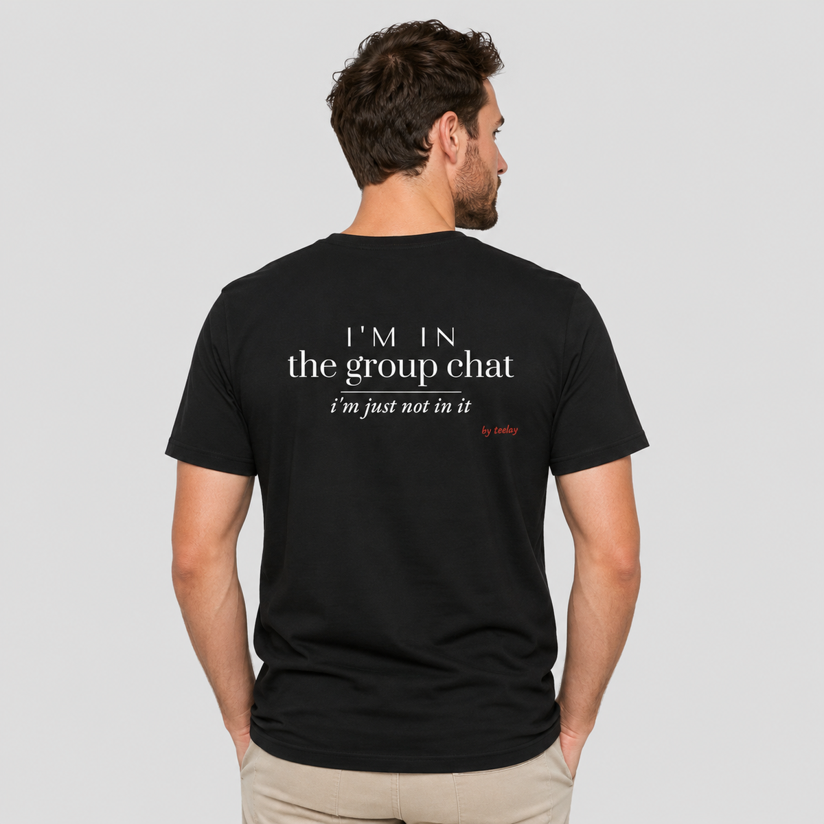 I'm In The Group Chat I'm Just Not In It Tee for Men