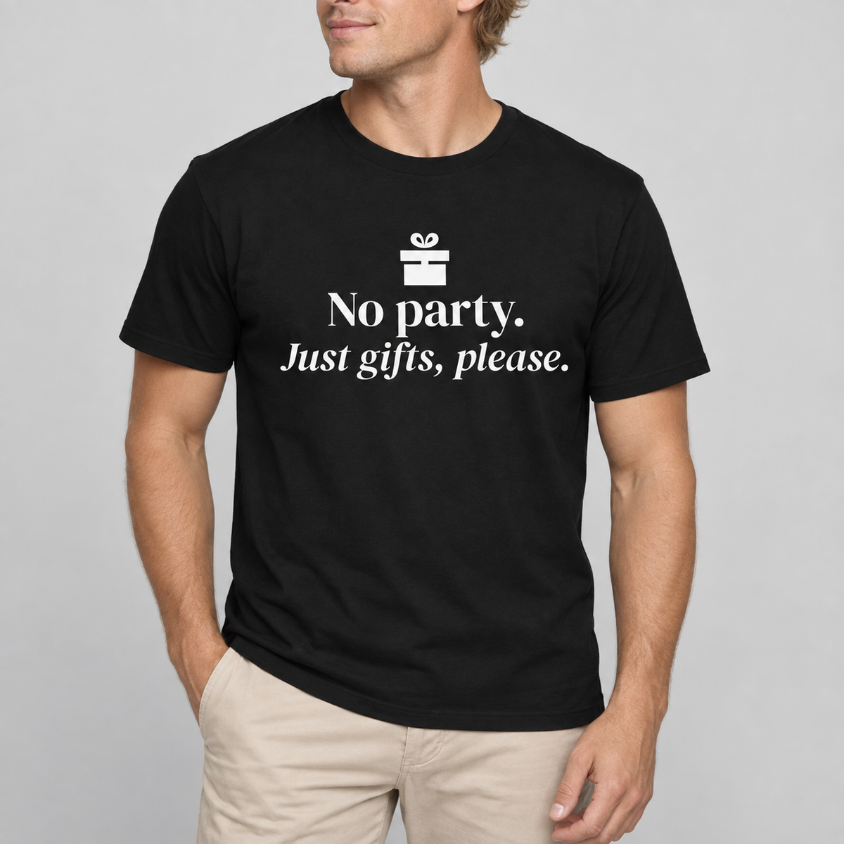No Party. Just Gifts, Please. Tee for Men