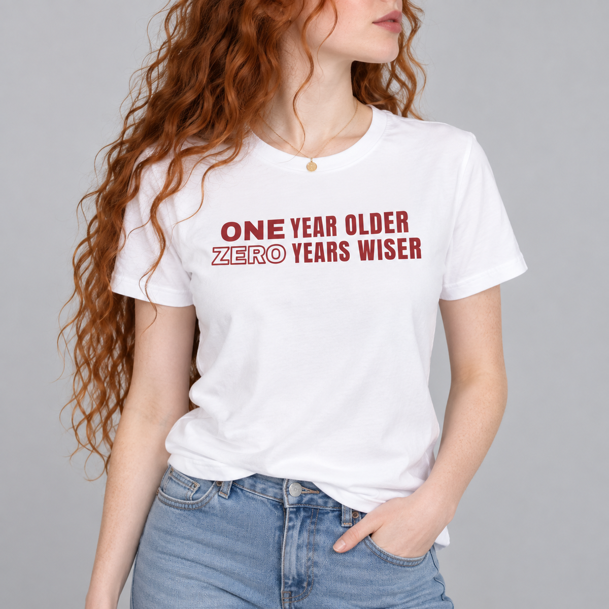 One Year Older Zero Years Wiser Tee for Women