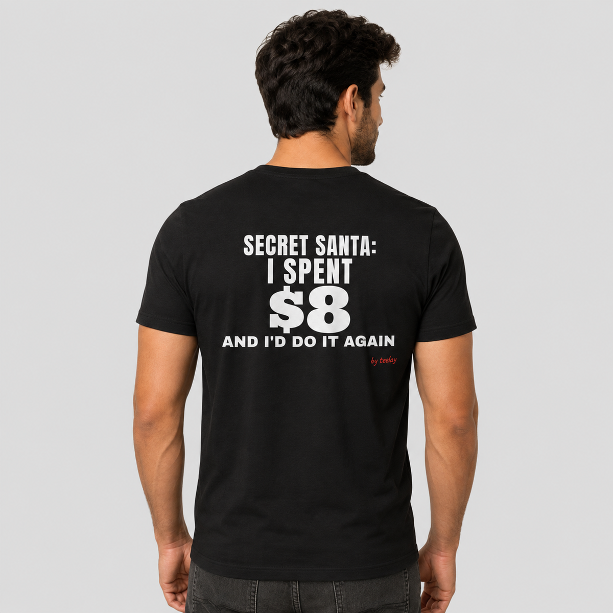 Secret Santa: I Spent $8 And I'd Do It Again Tee for Men