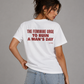 Woman from behind wearing a white t shirt with The Feminine Urge To Ruin A Man's Day printed on the back