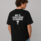 Man from behind wearing a black t shirt with Why Is Everything So Expensive printed on the back