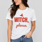 Witch, Please. Tee (Bold Print) for Women